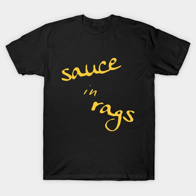 A Bea Kay Thing Called Beloved- I'm The Sauce In Rags (Ya Can't Buy Drip) Dijon T-Shirt by BeaKay